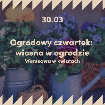 Warszawa w kwiatach - warsztaty na Pradze Północ - Życie Pragi Północ